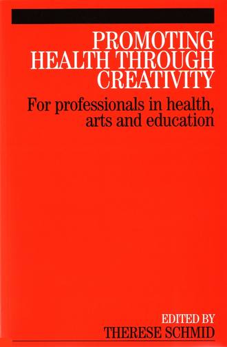 Группа авторов. Promoting Health Through Creativity