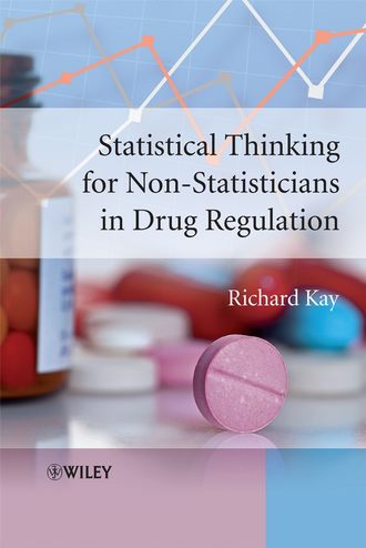 Группа авторов. Statistical Thinking for Non-Statisticians in Drug Regulation