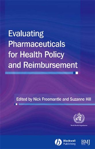 Nick  Freemantle. Evaluating Pharmaceuticals for Health Policy and Reimbursement