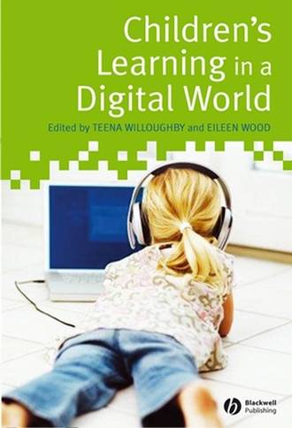 Teena  Willoughby. Children's Learning in a Digital World