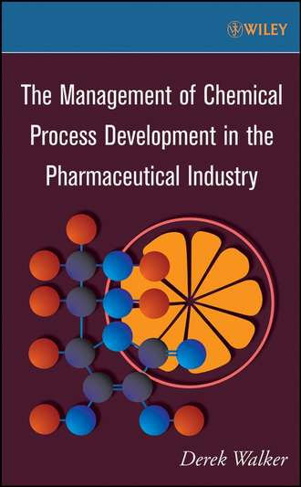 Группа авторов. The Management of Chemical Process Development in the Pharmaceutical Industry