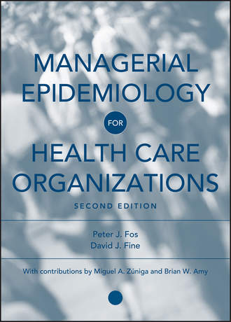 Peter Fos J.. Managerial Epidemiology for Health Care Organizations