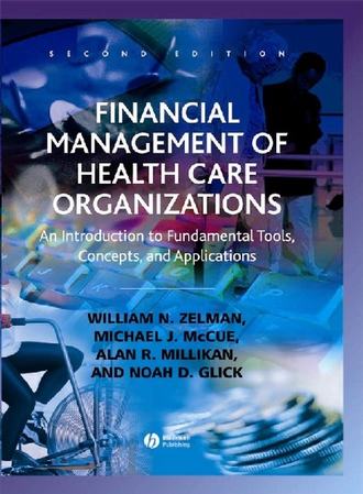 Noah Glick D.. Financial Management of Health Care Organizations
