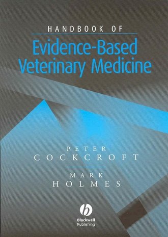 Peter  Cockcroft. Handbook of Evidence-Based Veterinary Medicine