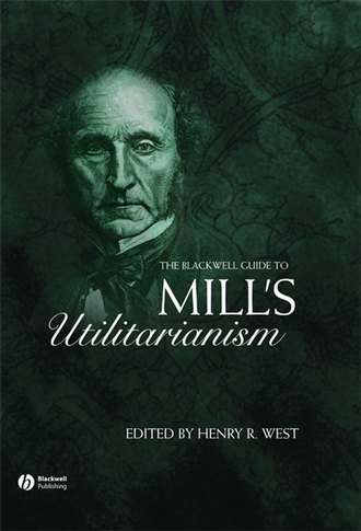 Группа авторов. The Blackwell Guide to Mill's Utilitarianism
