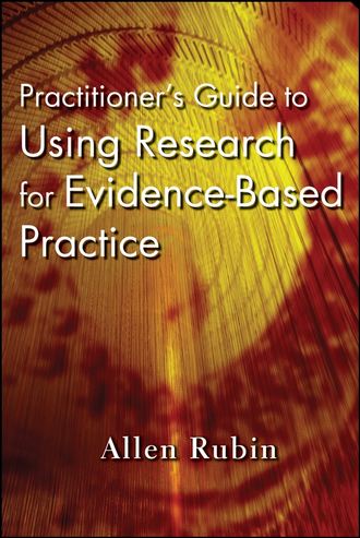 Группа авторов. Practitioner's Guide to Using Research for Evidence-Based Practice