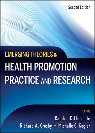 Richard Crosby A.. Emerging Theories in Health Promotion Practice and Research