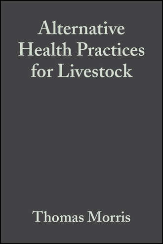 Thomas  Morris. Alternative Health Practices for Livestock