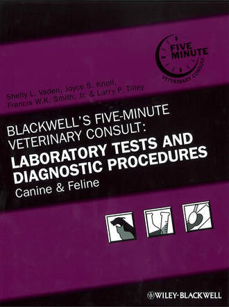 Francis Smith W.K.. Blackwell's Five-Minute Veterinary Consult: Laboratory Tests and Diagnostic Procedures
