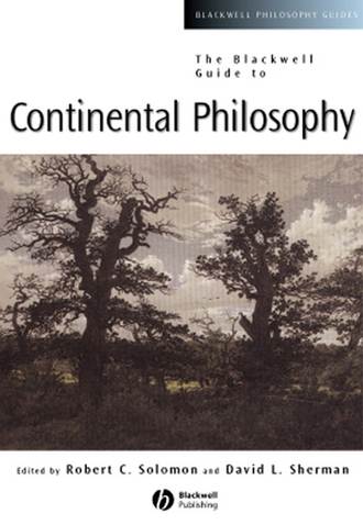Robert  Solomon. The Blackwell Guide to Continental Philosophy