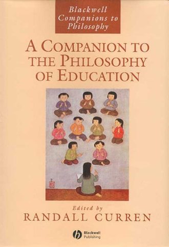 Группа авторов. A Companion to the Philosophy of Education