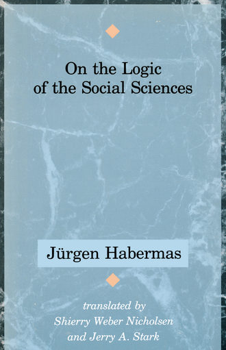 Jurgen  Habermas. On the Logic of the Social Sciences