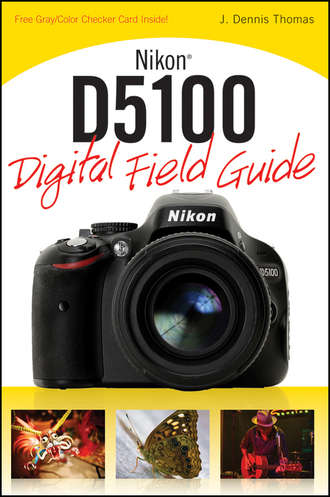 J. Thomas Dennis. Nikon D5100 Digital Field Guide