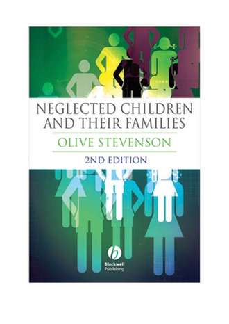 Группа авторов. Neglected Children and Their Families