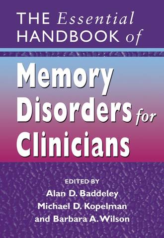 Michael  Kopelman. The Essential Handbook of Memory Disorders for Clinicians