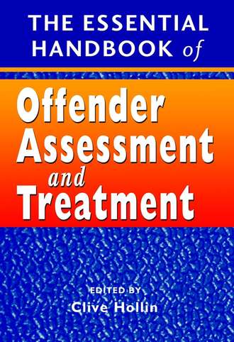 Группа авторов. The Essential Handbook of Offender Assessment and Treatment