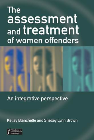 Kelley  Blanchette. The Assessment and Treatment of Women Offenders