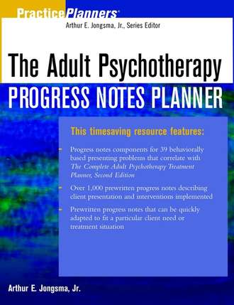 Arthur E. Jongsma. The Adult Psychotherapy Progress Notes Planner