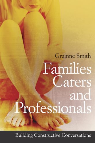 Группа авторов. Families, Carers and Professionals