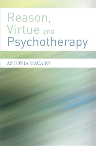 Группа авторов. Reason, Virtue and Psychotherapy