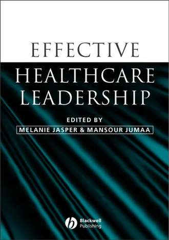 Melanie  Jasper. Effective Healthcare Leadership