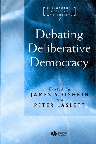 Peter  Laslett. Debating Deliberative Democracy