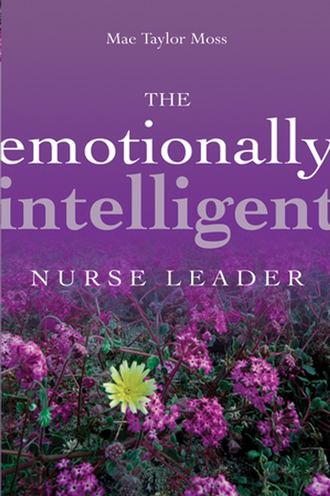 Группа авторов. The Emotionally Intelligent Nurse Leader