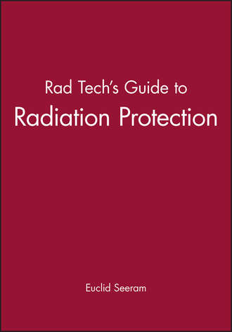Группа авторов. Rad Tech's Guide to Radiation Protection