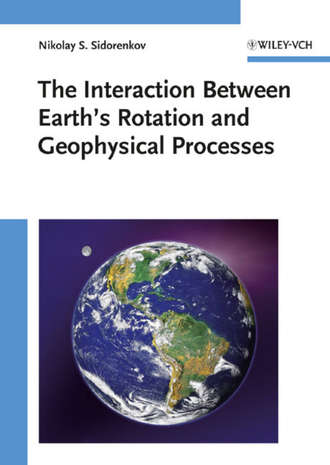 Группа авторов. The Interaction Between Earth's Rotation and Geophysical Processes