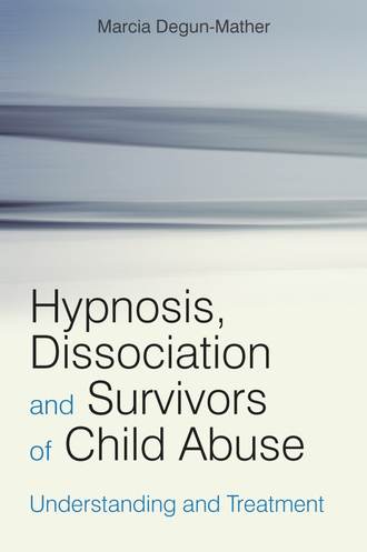 Группа авторов. Hypnosis, Dissociation and Survivors of Child Abuse