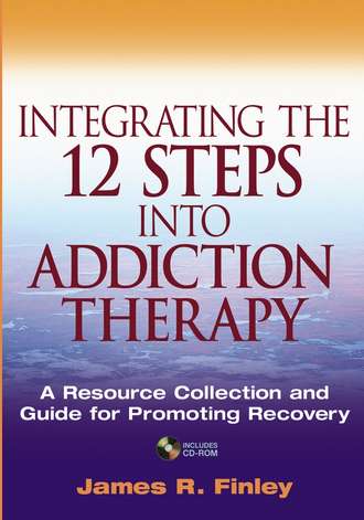 Группа авторов. Integrating the 12 Steps into Addiction Therapy