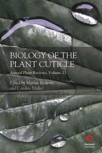 Markus  Riederer. Annual Plant Reviews, Biology of the Plant Cuticle