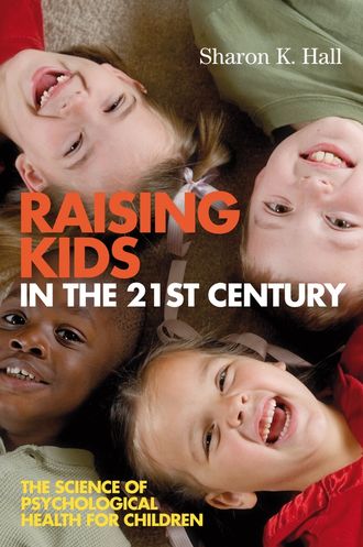 Группа авторов. Raising Kids in the 21st Century
