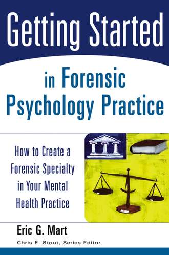 Chris Stout E.. Getting Started in Forensic Psychology Practice