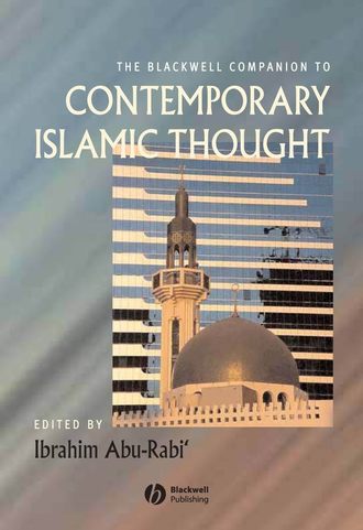 Группа авторов. The Blackwell Companion to Contemporary Islamic Thought