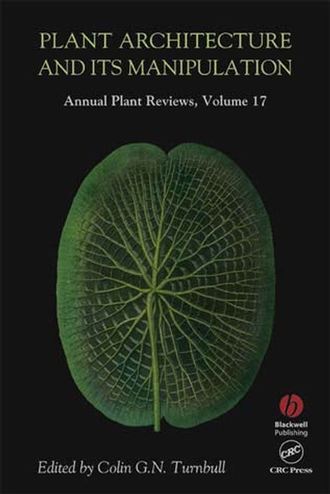 Colin G. N. Turnbull. Annual Plant Reviews, Plant Architecture and its Manipulation