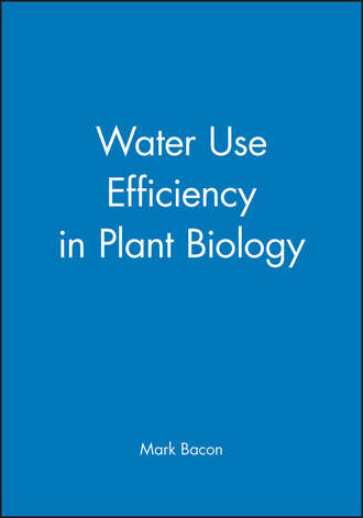 Группа авторов. Water Use Efficiency in Plant Biology