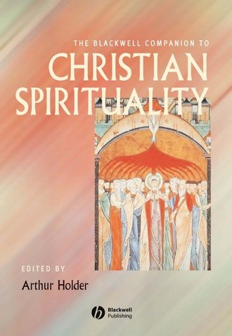 Группа авторов. The Blackwell Companion to Christian Spirituality