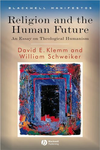 William  Schweiker. Religion and the Human Future