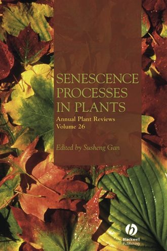 Группа авторов. Annual Plant Reviews, Senescence Processes in Plants