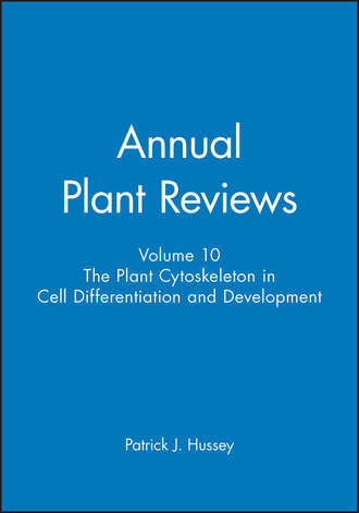 Группа авторов. Annual Plant Reviews, The Plant Cytoskeleton in Cell Differentiation and Development