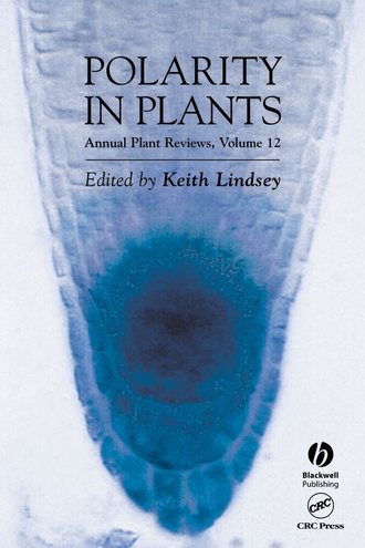 Группа авторов. Annual Plant Reviews, Polarity in Plants