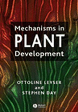 Ottoline  Leyser. Mechanisms in Plant Development