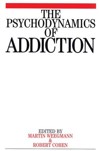 Martin  Weegmann. The Psychodynamics of Addiction