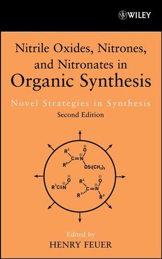 Группа авторов. Nitrile Oxides, Nitrones and Nitronates in Organic Synthesis