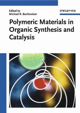 Группа авторов. Polymeric Materials in Organic Synthesis and Catalysis