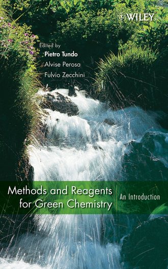 Pietro  Tundo. Methods and Reagents for Green Chemistry