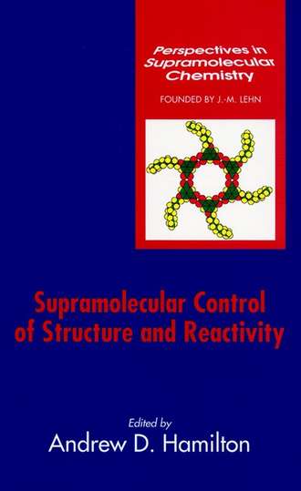 Группа авторов. Supramolecular Control of Structure and Reactivity