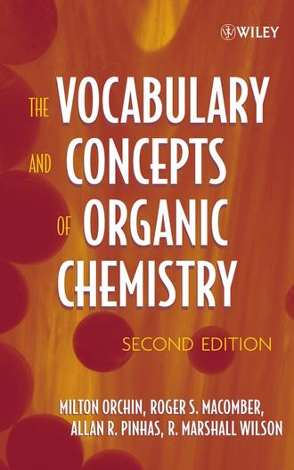 Milton  Orchin. The Vocabulary and Concepts of Organic Chemistry