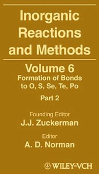 A. Norman D.. Inorganic Reactions and Methods, The Formation of Bonds to O, S, Se, Te, Po (Part 2)